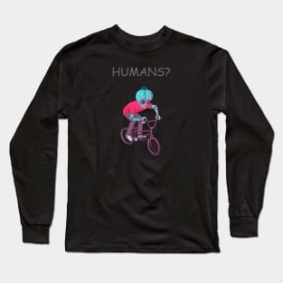 Humans? Long Sleeve T-Shirt